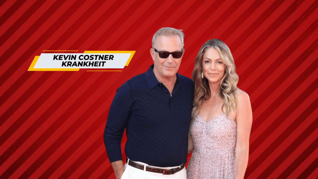 Kevin Costner Krankheit